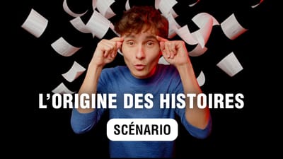 La source de tous les scénarios ! L'essence des histoires.